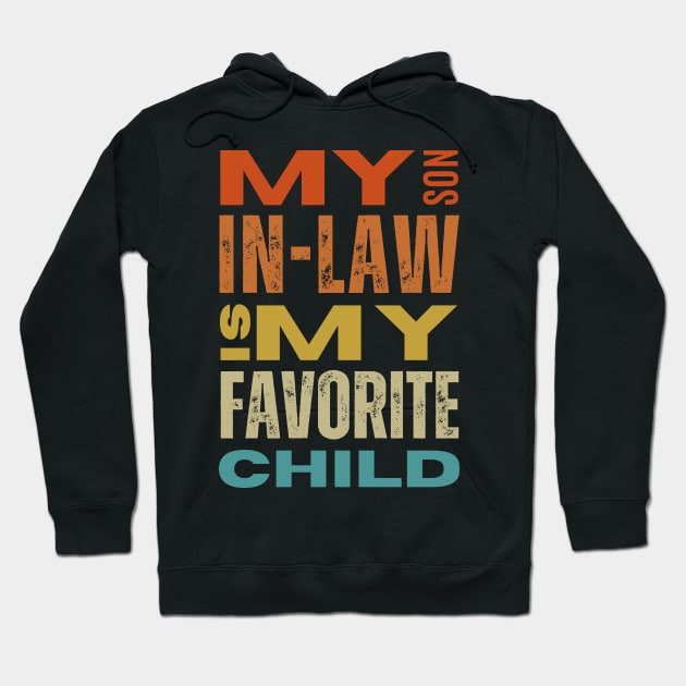 My son in law is my favorite child Hoodie by Mirksaz